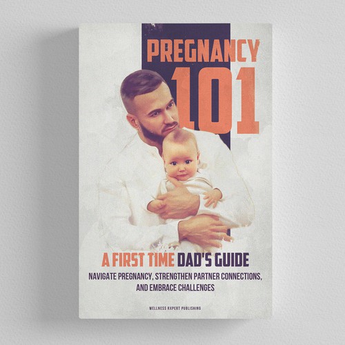 Breathtaking Book Cover Contest for Pregnancy Guide for First Time Dads Design by CUPEDIUM