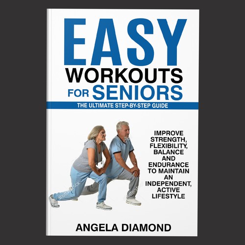 Create a winner book cover for my book: Easy Workouts For Seniors The Ultimate Step-by-Step Guide Design by ThoughtGraphic