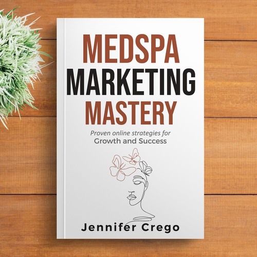Design a stylish book cover that compels medical spa owners to want to read the book. Design by M E D I A 2