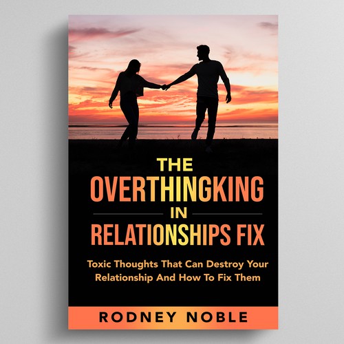 Design A Clever And Catchy "The Overthinking In Relationships Fix" Book Cover Design by Dynaaa