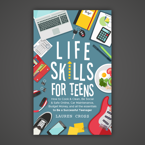 Designs Life Skills for the Teenager Inspiring, intriguing, unique