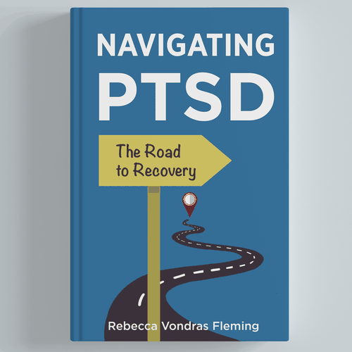 Design a book cover to grab attention for Navigating PTSD: The Road to Recovery Design by Crimson Lemons