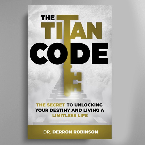 Book Cover For "The Titan Code: The Secret To Unlocking Your Destiny And Living A Limitless Life" Design réalisé par José Manuel Guyot