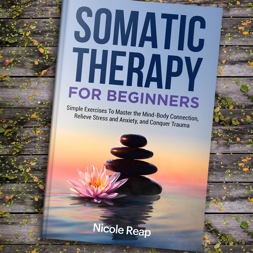 Design a book cover about Somatic Therapy for Beginners Design by ~99~