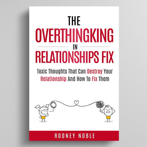 Design A Clever And Catchy "The Overthinking In Relationships Fix" Book Cover Design by Dynaaa