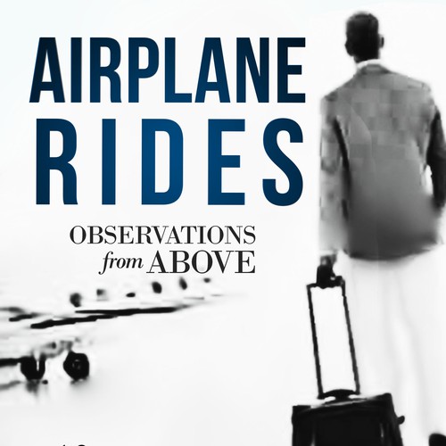 Design E Book cover for Airplane Rides - Observations From Above Design by Chris Arrow