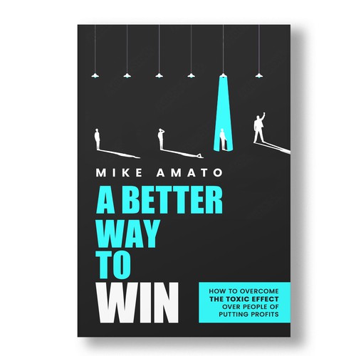 A book cover for A Better Way To Win: How to overcome the toxicity of putting profits over people Design by The Cloud Digital