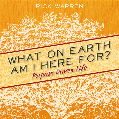 Book cover redesign for "What on Earth Am I Here For? The Purpose Driven Life" by Rick Warren Design by identity12