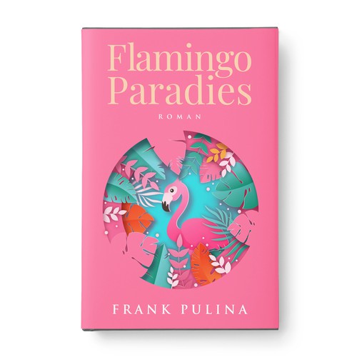 Flamingo Paradies Book Cover Design by Aaniyah.ahmed