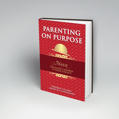 Design a Book Cover for Parenting on Purpose book, by America's Supernanny! Design by Limun.Design