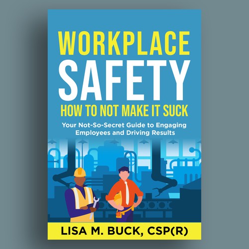 Workplace Safety--Need Book Cover for a Book That Doesn't Suck Design by Jasmine'