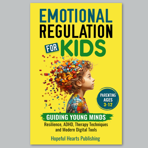 A fresh and powerful book cover design for a book about emotional regulation for kids Design réalisé par Graph Webs