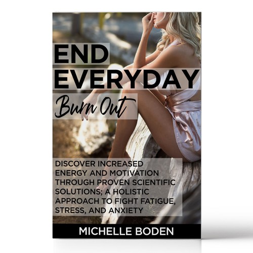 Book cover to End Everyday Burnout and grab the attention of multi-tasking 25-58 year old women Design by C7Z