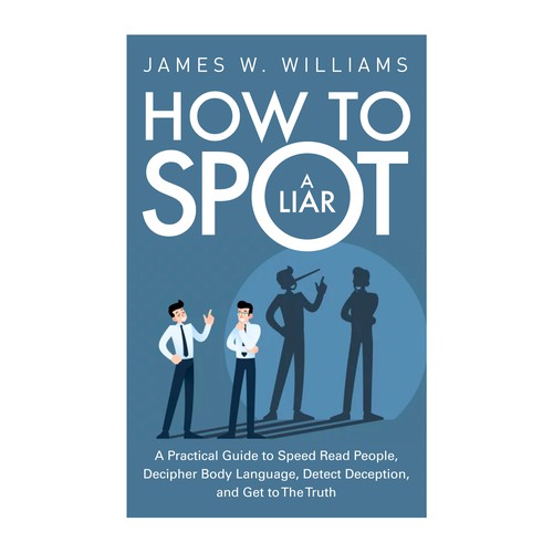 Amazing book cover for nonfiction book - "How to Spot a Liar" Design by RJHAN