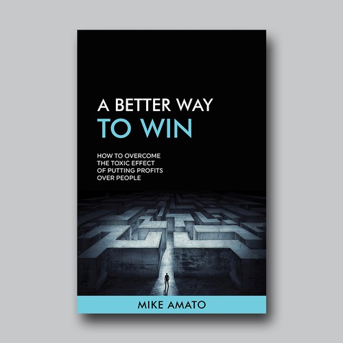 A book cover for A Better Way To Win: How to overcome the toxicity of putting profits over people Design by Brushwork D' Studio