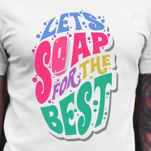 Let’s soap for the best | T-shirt Design Design réalisé par BRTHR-ED