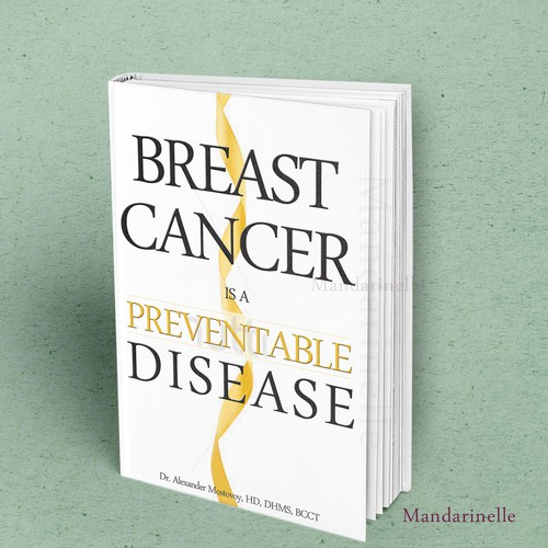 Create a catchy book cover for Breast Cancer Is A Preventable Disease Design by Mandarinelle