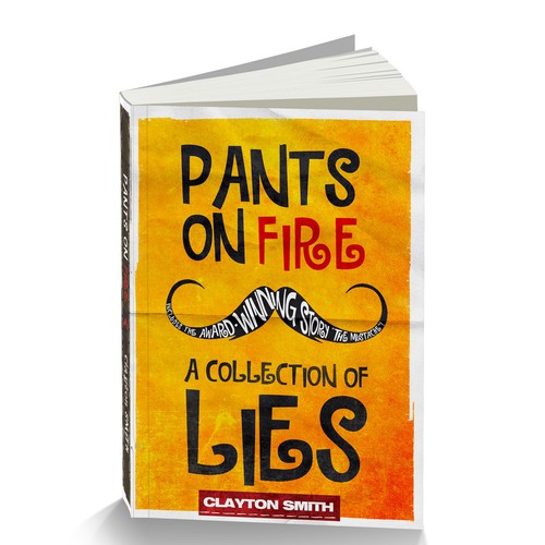 Create a fun book cover for Pants on Fire: A Collection of Lies! Design by Pulp™
