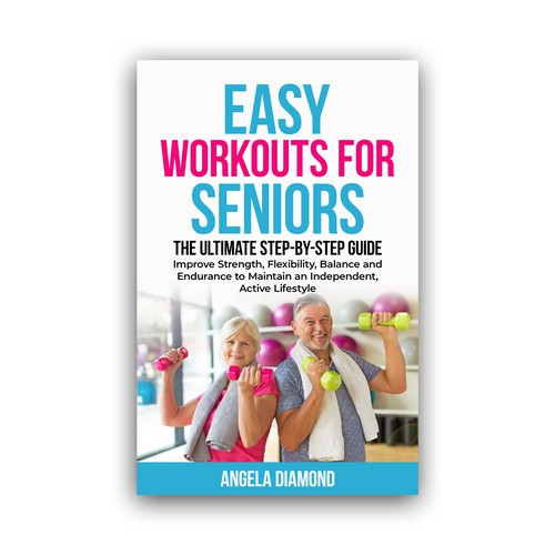 Create a winner book cover for my book: Easy Workouts For Seniors The Ultimate Step-by-Step Guide Design by KMS Arafat