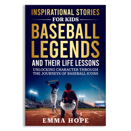Inspirational Stories for Kids: Baseball Legends and Their Life Lessons Design by Unboxing Studio