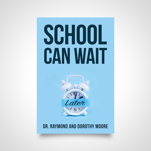 Book Cover Design: "School Can Wait" Design by Luigi99