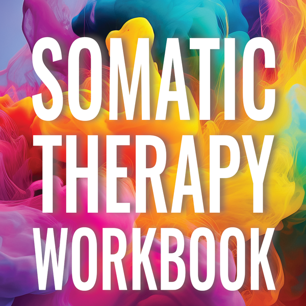 Somatic Therapy Workbook