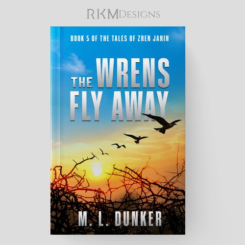 Cover Contest For A Fiction Series The Wrens Fly Away - Book 5 Design por RKM Designs