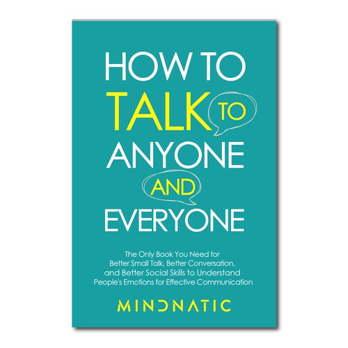 We need a stand-out book cover for "How to Talk to Anyone and Everyone" Design by Rabia786