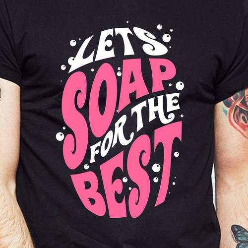 Let’s soap for the best | T-shirt Design Design réalisé par BRTHR-ED