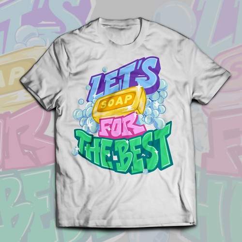 Design Let’s soap for the best | T-shirt Design por Alex.Sign