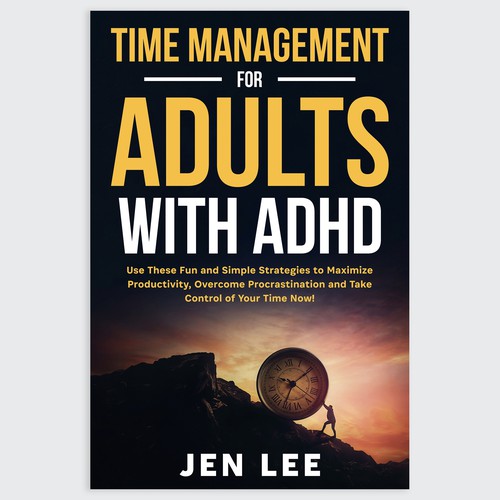 Time Management for Adults with ADHD: Use These Fun and Simple Strategies to Maximize Productivi Design by Unboxing Studio