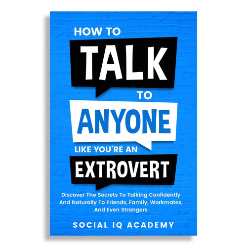 Design A Clever And Catchy "How To Talk To Anyone Like You're An Extrovert" Book Cover Design by Cinque❞