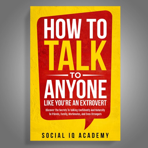 Design A Clever And Catchy "How To Talk To Anyone Like You're An Extrovert" Book Cover Design by Platinumedia