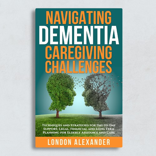 Create a Book Cover that Speaks to Dementia Caregivers' Hearts Design by Adriano - Covers