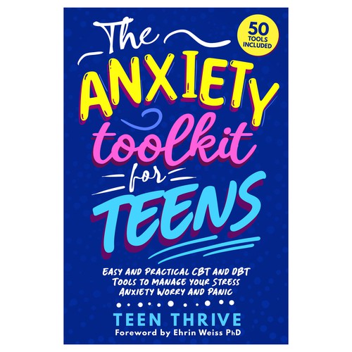 Book cover that POPS and ATTRACTS ATTENTION for TEENS (topic: Anxiety for Teens) Design by GSPH