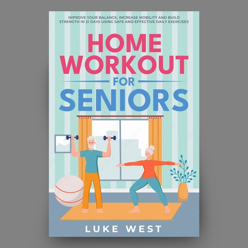Unleash Your Creativity with book cover design for home workout for seniors Design by Hisna