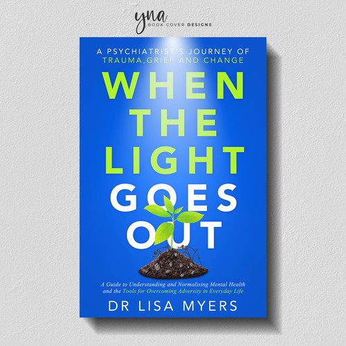 Design a book cover for a psychiatrist sharing a personal story of trauma, grief and loss Design by Yna