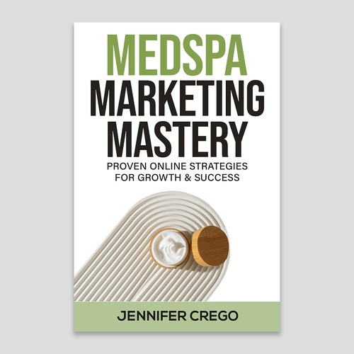 Design a stylish book cover that compels medical spa owners to want to read the book. Design by Designer Group