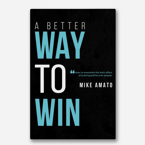 A book cover for A Better Way To Win: How to overcome the toxicity of putting profits over people Design by The Cloud Digital