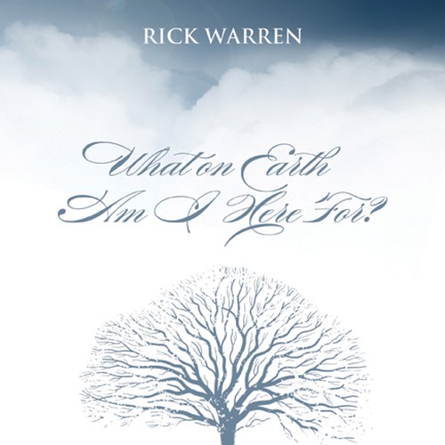 Book cover redesign for "What on Earth Am I Here For? The Purpose Driven Life" by Rick Warren Design by Harry Hyatt