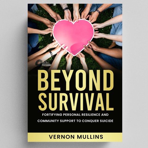 Create a powerful book cover representing resilience & survival in the context of suicide prevention Design by NoBoundaries