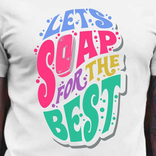 Let’s soap for the best | T-shirt Design Design réalisé par BRTHR-ED