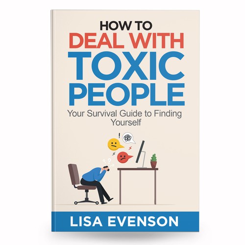 Design an Inspiring and Eye-Catching Cover for a Book on Dealing with Toxic People. Réalisé par anisha umělec