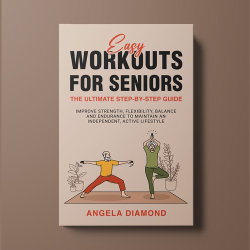 Create a winner book cover for my book: Easy Workouts For Seniors The Ultimate Step-by-Step Guide Design by KMS Arafat