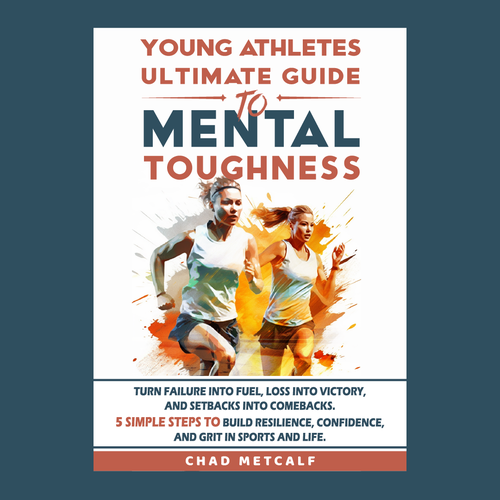 Designs | Mental Toughness book to appeal to parents and young athletes ...
