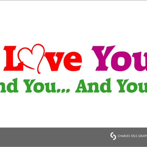 コンペ「"I Love You! And You... And You..." [LOGO - $355]」のデザイン by Charles Selsさん 