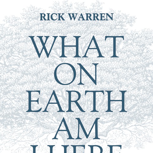 Book cover redesign for "What on Earth Am I Here For? The Purpose Driven Life" by Rick Warren Design by Harry Hyatt