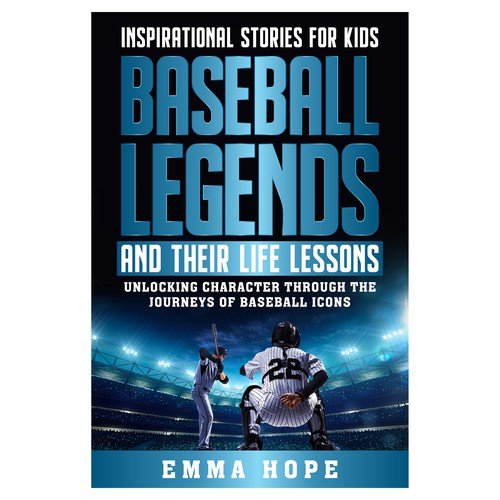 Inspirational Stories for Kids: Baseball Legends and Their Life Lessons Design by Unboxing Studio