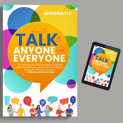 We need a stand-out book cover for "How to Talk to Anyone and Everyone" Design by iDea Signs