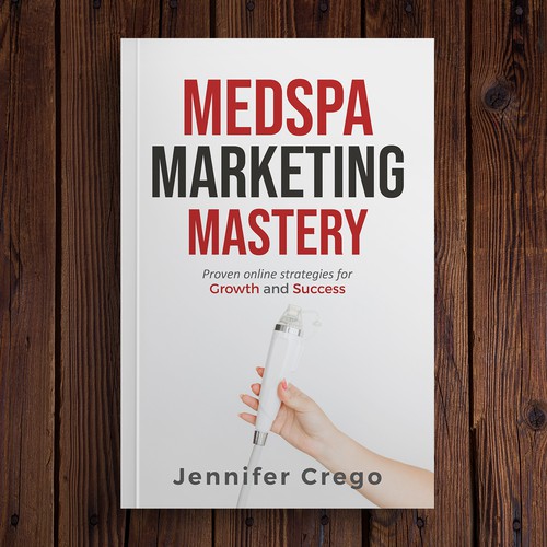 Design a stylish book cover that compels medical spa owners to want to read the book. Design by M E D I A 2